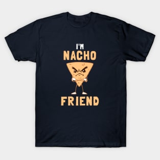 I'm Nacho Friend T-Shirt